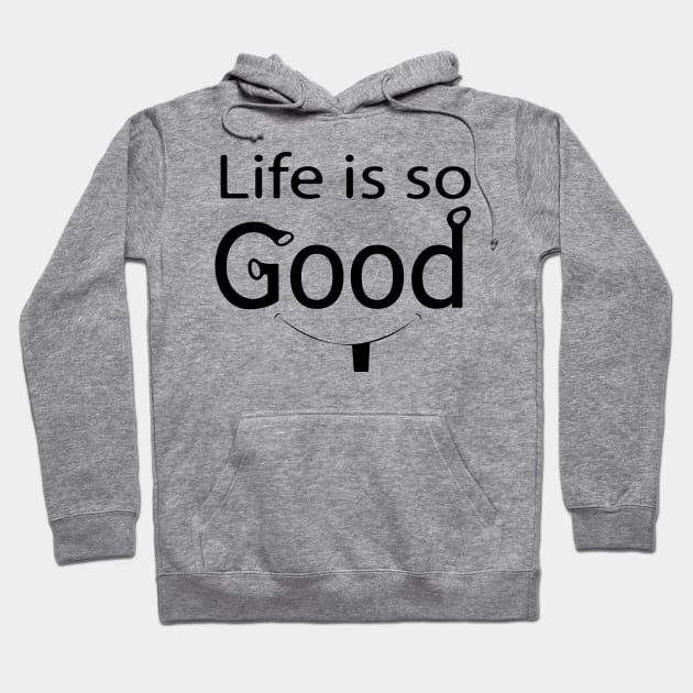 Life is so good baby smile face Hoodie by PositiveMindTee